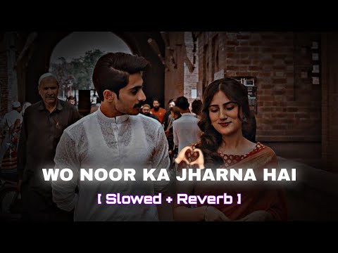 MERA YAARA : Wo noor ka jharna h Me Pyas Purani | Full Song Lofi | BS LO-FI 💝⚡😊