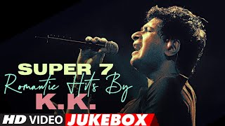 SUPER 7 ROMANTIC HITS BY K.K. | Video Jukebox | Hindi Bollywood Song | T-Series