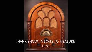 HANK SNOW  A SCALE TO MEASURE LOVE