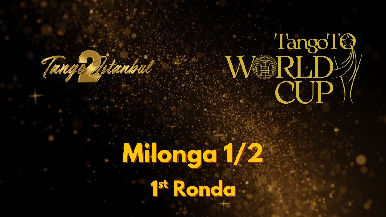2nd TangoToWorld CUP | Milonga 1/2 1st Ronda | 16 March 2026