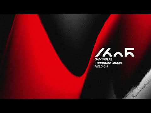 Sam WOLFE, Turquoise Music - Hold On (Original Mix) [1605-295]