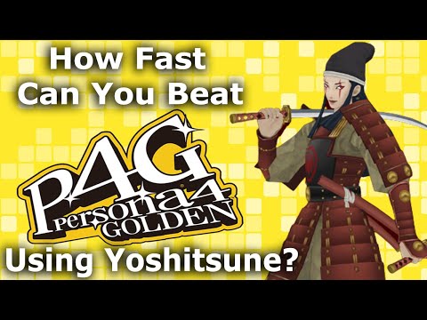 How Fast Can You Beat Persona 4 Golden Using Yoshitsune?