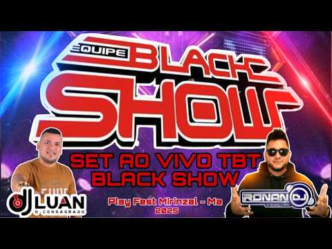 SET AO VIVO TBT DA BLACK SHOW - DJ LUAN & DJ RONAN / PLAY FEST EM MIRINZAL-MA ( 01-11-2025 )