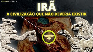 IRÃ: a civilização que desafia a história | O conhecimento antes da humanidade