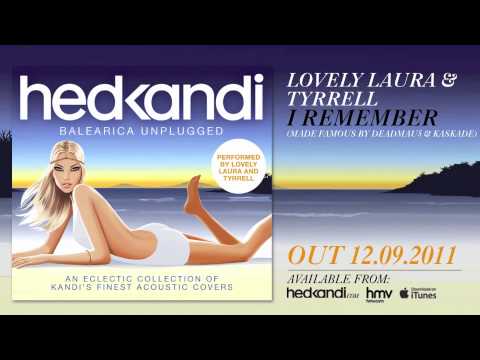 Lovely Laura & Tyrrell - I Remember (Hed Kandi Balearica Unplugged)