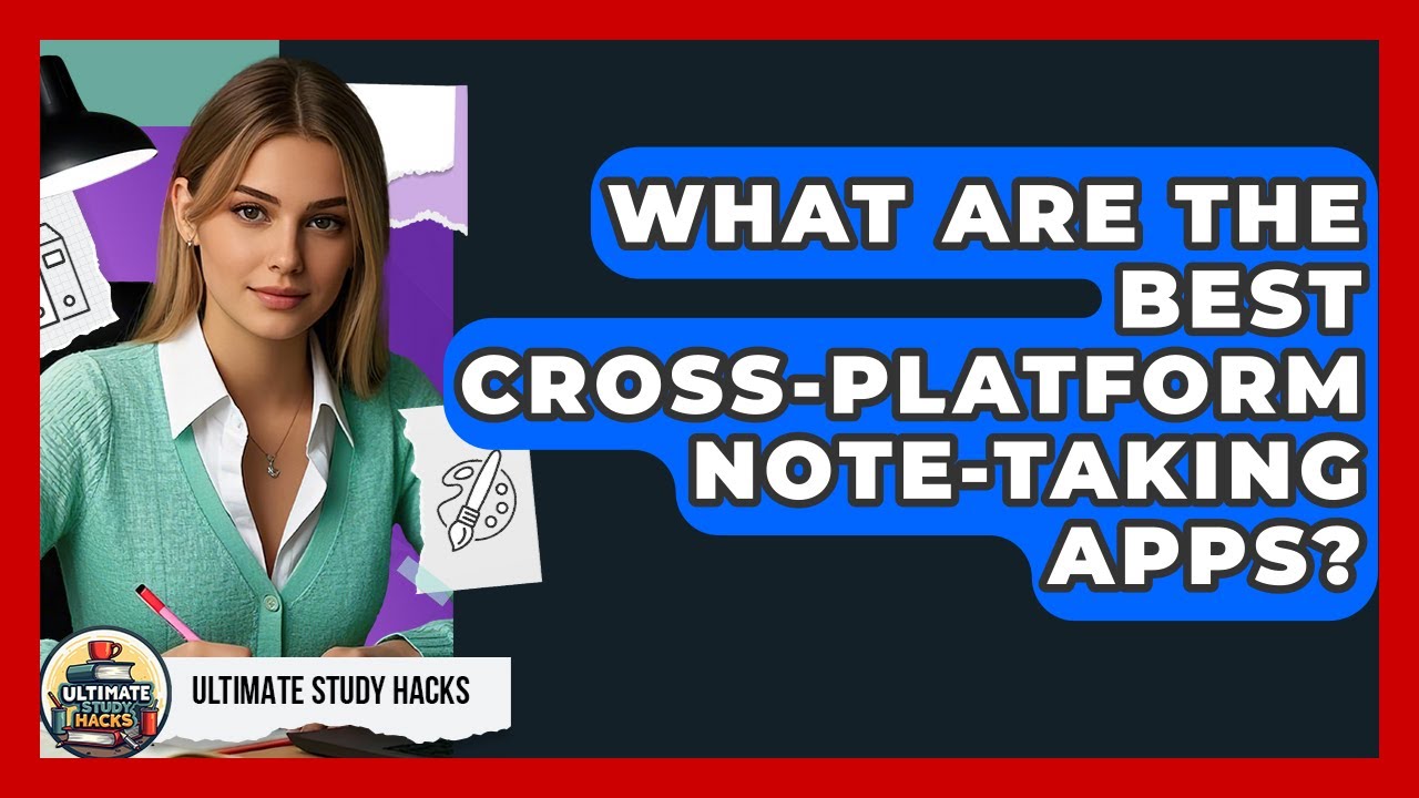 What Are The Best Cross-platform Note-taking Apps? - Ultimate Study Hacks
