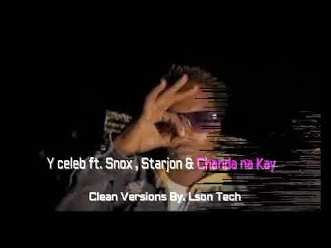 Y celeb ft  Snox , Starjon & Chanda na Kay  Clean Versions By  Lson Tech