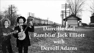Danville Girl Ramblin&#39; Jack Elliott with Derroll Adams  with Lyrics