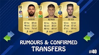 FIFA 19 | SUMMER 2018 CONFIRMED TRANSFERS & RUMOURS #40 | w/ Neymar, De Gea & Aguero