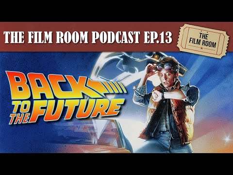 Back To The Future (The Film Room Podcast Ep.13)