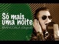 Brancoala - SÓ MAIS UMA NOITE (Original) 