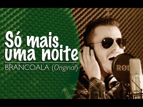 Só Mais Uma Noite - Brancoala