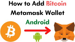 How to Add Bitcoin to Metamask Wallet in Android Mobile
