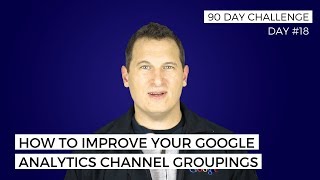 How to Create Custom Channel Grouping in Google Analytics