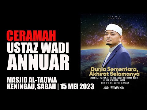 DUNIA SEMENTARA AKHIRAT SELAMANYA - Ustaz Wadi Annuar | Masjid At-Taqwa, Keningau, Sabah