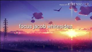 Jacob Whitesides Focus (lyrics)
