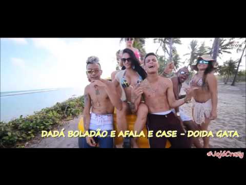 DADÁ BOLADÃO E AFALA E CASE - DOIDA GATA