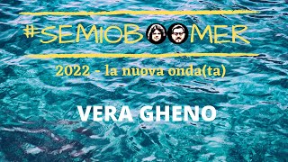 #SEMIOBOOMER 2022 - VERA GHENO