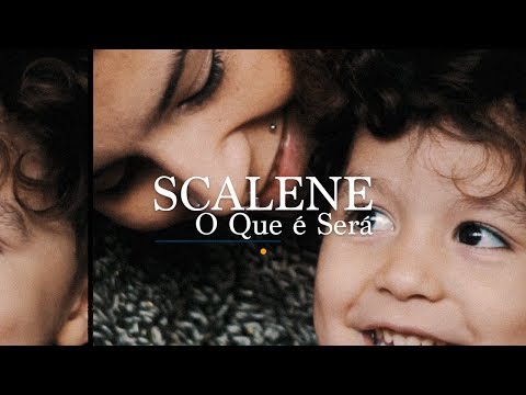 O Que É Será - Scalene