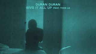 Duran Duran - GIVE IT ALL UP (feat. Tove Lo) [Visualizer]