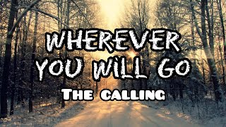Wherever You Will Go Lyrics - The Calling
