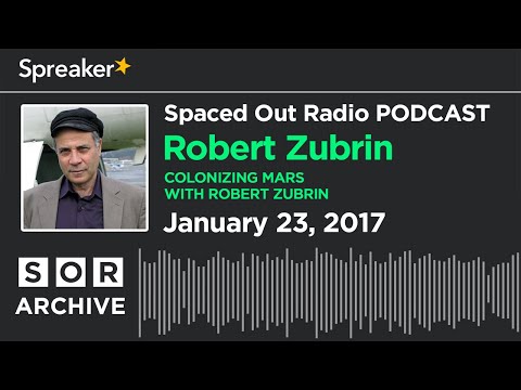 Robert Zubrin - Colonizing Mars with Robert Zubrin