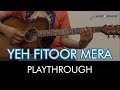 Yeh Fitoor Mera | Fitoor | Pickachord | Playthrough | Chords