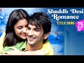 Shuddh Desi Romance Title Song Lyrics - Shuddh Desi Romance