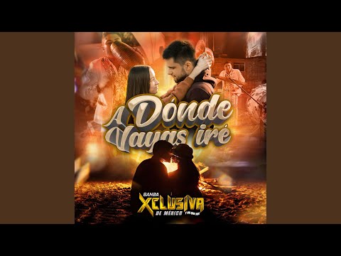 A Donde Vayas Iré
