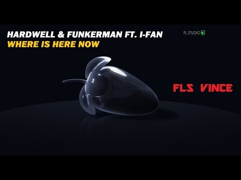 Hardwell & Funkerman ft. I-Fan - Where Is Here Now | FLS Vince remake