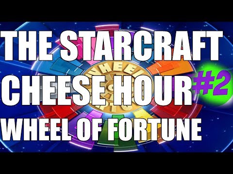 The Starcraft Cheese Hour #17 - Wheel of Fotune (The Re cheesening)