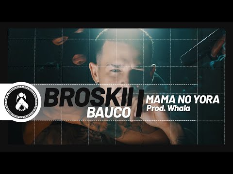 Broskii - Mama No Yora Ft. Bauco (Prod. Whala)😢