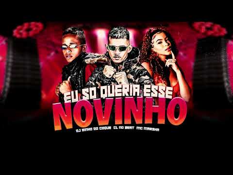 SO QUERIA ESSE NOVINHO - DJ BINHO DO COQUE, CL NO BEAT, MC MARSHA