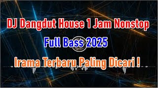 Download lagu DJ Dangdut House 1 Jam Nonstop - Full Bass 2025 – Irama Terbaru Paling Dicari! mp3