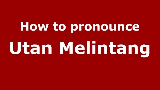 How to pronounce Utan Melintang