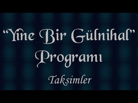 “Yine Bir Gülnihal” Taksimler [23] Osman Kırklıkçı [ Hüzzam Taksimi ]