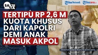 Rugi Tertipu Rp 2,6 M Demi Anak Masuk Akpol, Janji Kuota Khusus dari Kapolri Ternyata Bohong