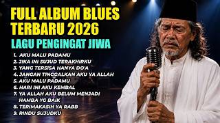 Download lagu MERINDING DENGARNYA! FULL ALBUM BLUES ISLAMI 2026 - YA ALLAH AKU BELUM MENJADI HAMBA YANG BAIK mp3