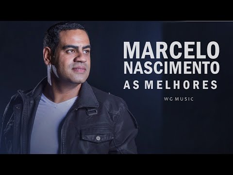 MARCELO NASCIMENTO - AS MELHORES (Músicas Gospel Mais Tocadas) Atualizada