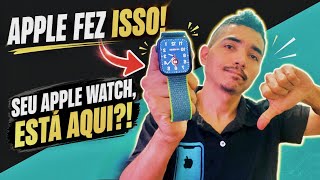 Seu APPLE WATCH está na lista? Apple PAROU DE ATUALIZAR 6 modelos. 😱🚨