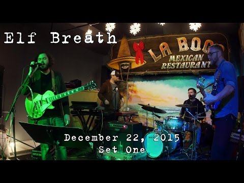Elf Breath: 2015-12-22 - La Boca; Middletown, CT (SET 1) [4K]