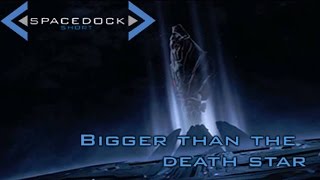 3 Sci-Fi Ships Bigger and Scarier than the Death Star - Spacedock Short