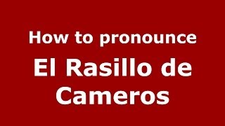 How to pronounce El Rasillo De Cameros