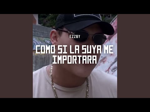 Como Si la Suya Me Importara
