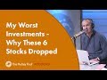 My Worst Investments - Why These 6 Stocks Dropped My Worst Investments - Why These 6 Stocks Dropped