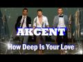 AKCENT - How Deep Is Your Love (NEW Single ...