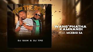 Download lagu Dj Sain & Dj TPZ - Wang'phatha kamnandi (feat. Mcebisi SA) mp3 Download lagu Dj Sain & Dj TPZ - Wang'phatha kamnandi (feat. Mcebisi SA) mp3