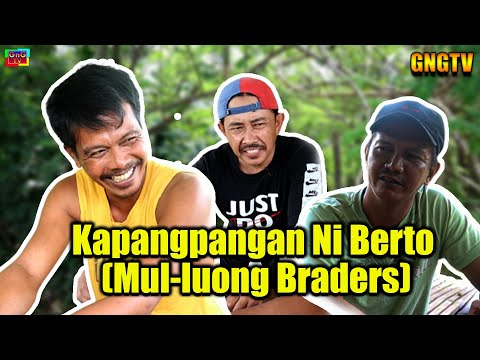Kapangpangan Ni Berto (Mul-luong Braders)