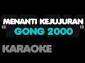 Gong 2000 MENANTI KEJUJURAN Karaoke Gong2000