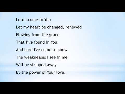 Lord I come to you the power of your love lyrics video